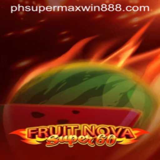 FruitNovaSuper60: Discover the Thrilling World of SuperMaxWin888